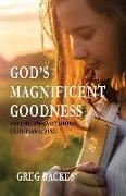 God's Magnificent Goodness: Volume One: Victorious Christian Living