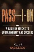 Pass-I-On: 7 Building Blocks To Sustainability and Success