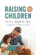 Raising Children in a Digital Age - New Revised Edition