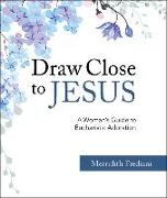 Draw Close to Jesus