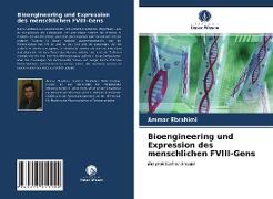 Bioengineering und Expression des menschlichen FVIII-Gens