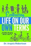 Embracing Life On Our Own Terms: Fascinating life stories of awesome individuals thriving in later life