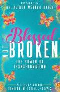 Blessed Not Broken: The Power of Transformation