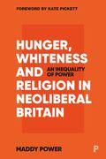 Hunger, Whiteness and Religion in Neoliberal Britain