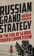 Russian Grand Strategy in the Era of Global Power Competition