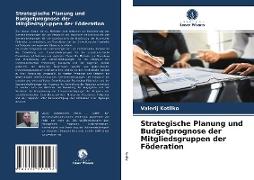 Strategische Planung und Budgetprognose der Mitgliedsgruppen der Föderation