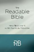 New Testament with Psalms & Proverbs: The Readable Bible