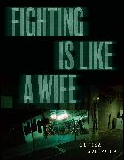 Fighting is Like a Wife