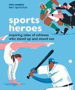 Sports Heroes: Inspiring Tales of Athletes Who Stood Up and Out