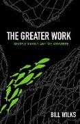 The Greater Work: Disciple-Making. Anytime. Anywhere.: Disciple-Making. Anytime. Anywhere