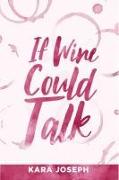 If Wine Could Talk