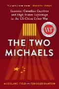 The Two Michaels: Innocent Canadian Captives and High Stakes Espionage in the Us-China Cyber War