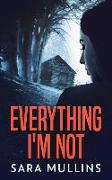 Everything I'm Not