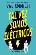 Tal Vez Somos Eléctricos