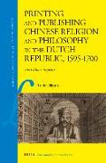 Printing and Publishing Chinese Religion and Philosophy in the Dutch Republic, 1595-1700: The Chinese Imprint