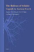 The Reflexes of Syllabic Liquids in Ancient Greek: Linguistic Prehistory of the Greek Dialects and Homeric Kunstsprache