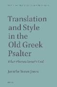 Translation and Style in the Old Greek Psalter: What Pleases Israel's God