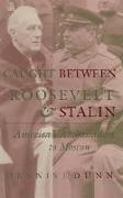 Caught Between Roosevelt & Stalin