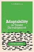 Adaptability in Talent Development