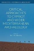 Critical Approaches to Cypriot and Wider Mediterranean Archaeology