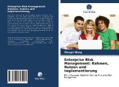 Enterprise Risk Management: Rahmen, Nutzen und Implementierung