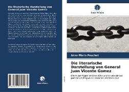 Die literarische Darstellung von General Juan Vicente Gomez