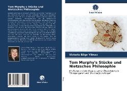 Tom Murphy's Stücke und Nietzsches Philosophie
