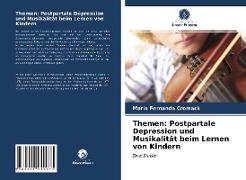Themen: Postpartale Depression und Musikalität beim Lernen von Kindern