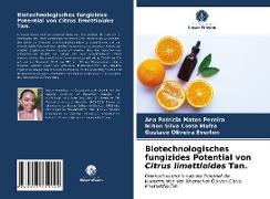 Biotechnologisches fungizides Potential von Citrus limettioides Tan
