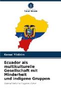 Ecuador als multikulturelle Gesellschaft mit Minderheit und indigene Gruppen