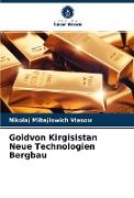 Goldvon Kirgisistan Neue Technologien Bergbau