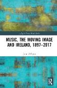 Music, the Moving Image and Ireland, 1897–2017