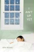 I Ain't Up Yet