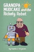 Grandpa Mudcake and the Rickety Robot