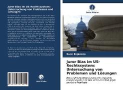 Juror Bias im US-Rechtssystem: Untersuchung von Problemen und Lösungen