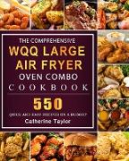 The Comprehensive WQQ Large Air Fryer Oven Combo Cookbbok
