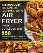 NuWave Bravo XL Convection Air Fryer Oven Cookbook 2021