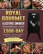 Royal Gourmet Electric Smoker Cookbook1500: 1500 Days Affordable, Easy & Delicious Recipes for Beginner