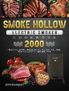 Smoke Hollow Electric Smoker Cookbook 2000: 2000 Days Fresh and Savory Succulent Recipes That Will Make You the MASTER of Smoking Food