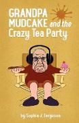 Grandpa Mudcake and the Crazy Tea Party