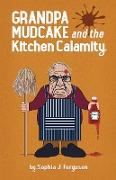 Grandpa Mudcake and the Kitchen Calamity