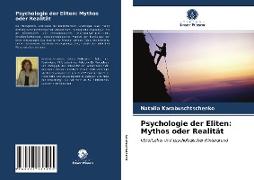 Psychologie der Eliten: Mythos oder Realität