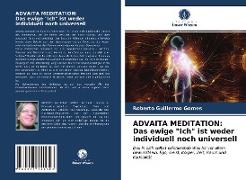 ADVAITA MEDITATION: Das ewige "Ich" ist weder individuell noch universell