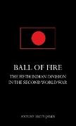 BALL OF FIREThe Fifth Indian Division in the Second World War