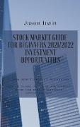 STOCK MARKET GUIDE FOR BEGINNERS 2021/2022 - INVESTMENT OPPORTUNITIES