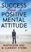 Success Through a Positive Mental Attitude