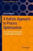 A Holistic Approach to Process Optimisation