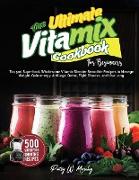 The Ultimate Vitamix Cookbook For Beginners