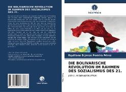 DIE BOLIVARISCHE REVOLUTION IM RAHMEN DES SOZIALISMUS DES 21