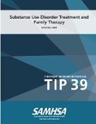 Substance Use Disorder Treatment and Family Therapy - Treatment Improvement Protocol (Tip 39) - Updated 2020